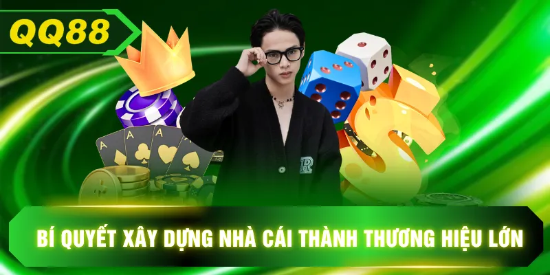 Bí quyết xây dựng nhà cái thành thương hiệu lớn