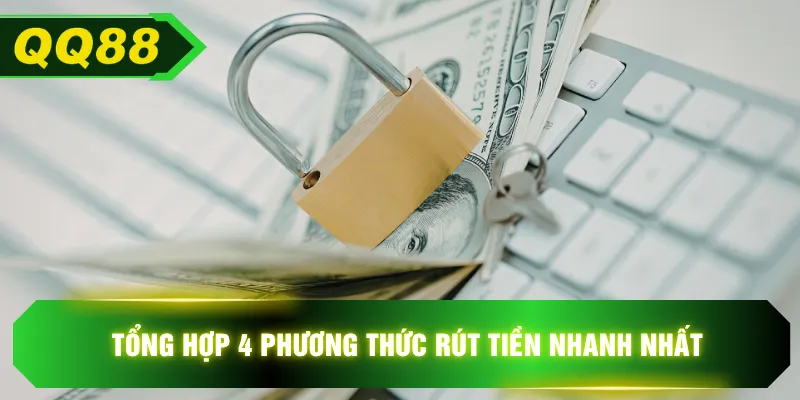 Tổng hợp 4 phương thức rút tiền nhanh nhất